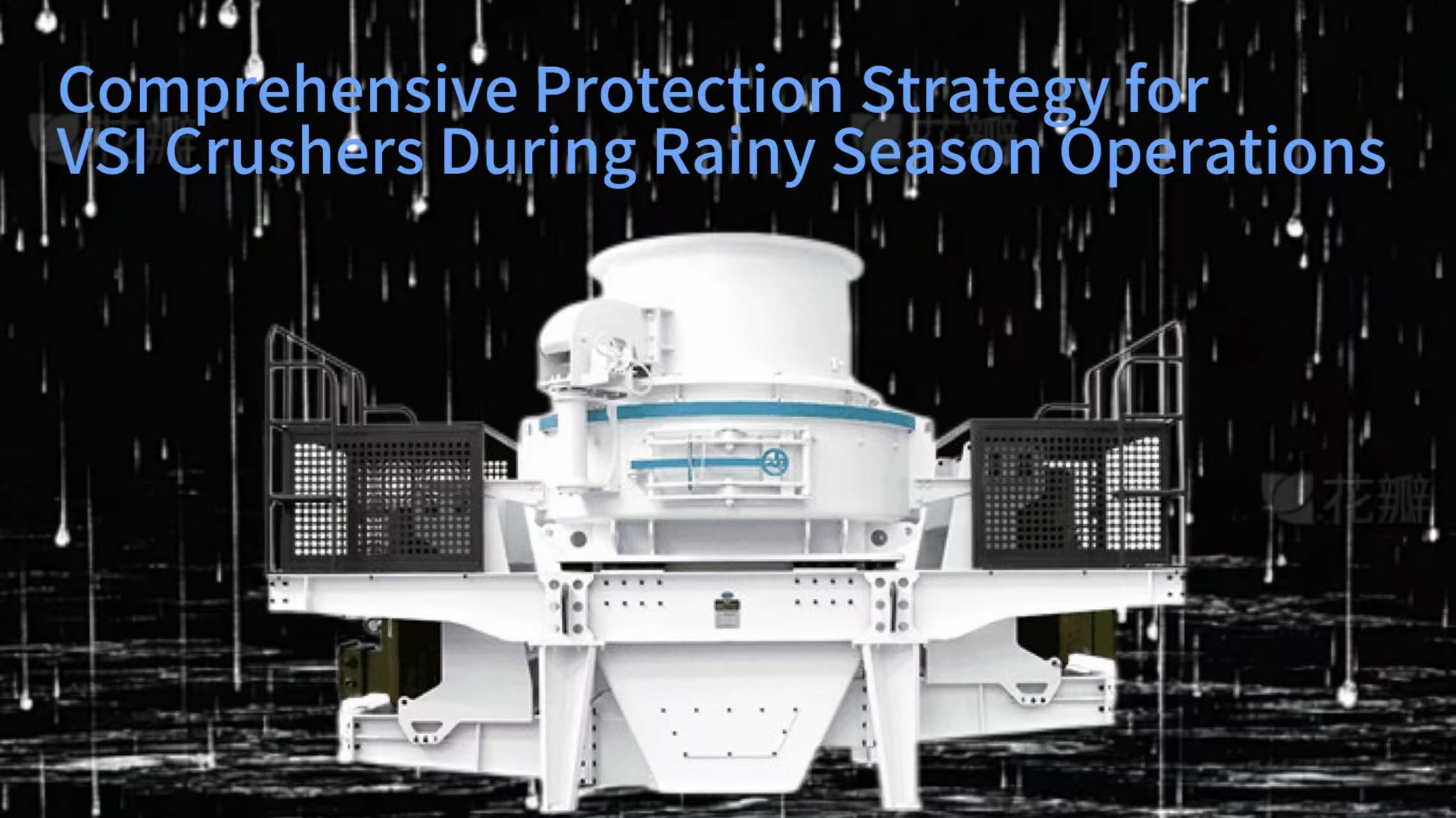 Comprehensive Protection Strategy for VSI Crushers During Rainy Season Operations