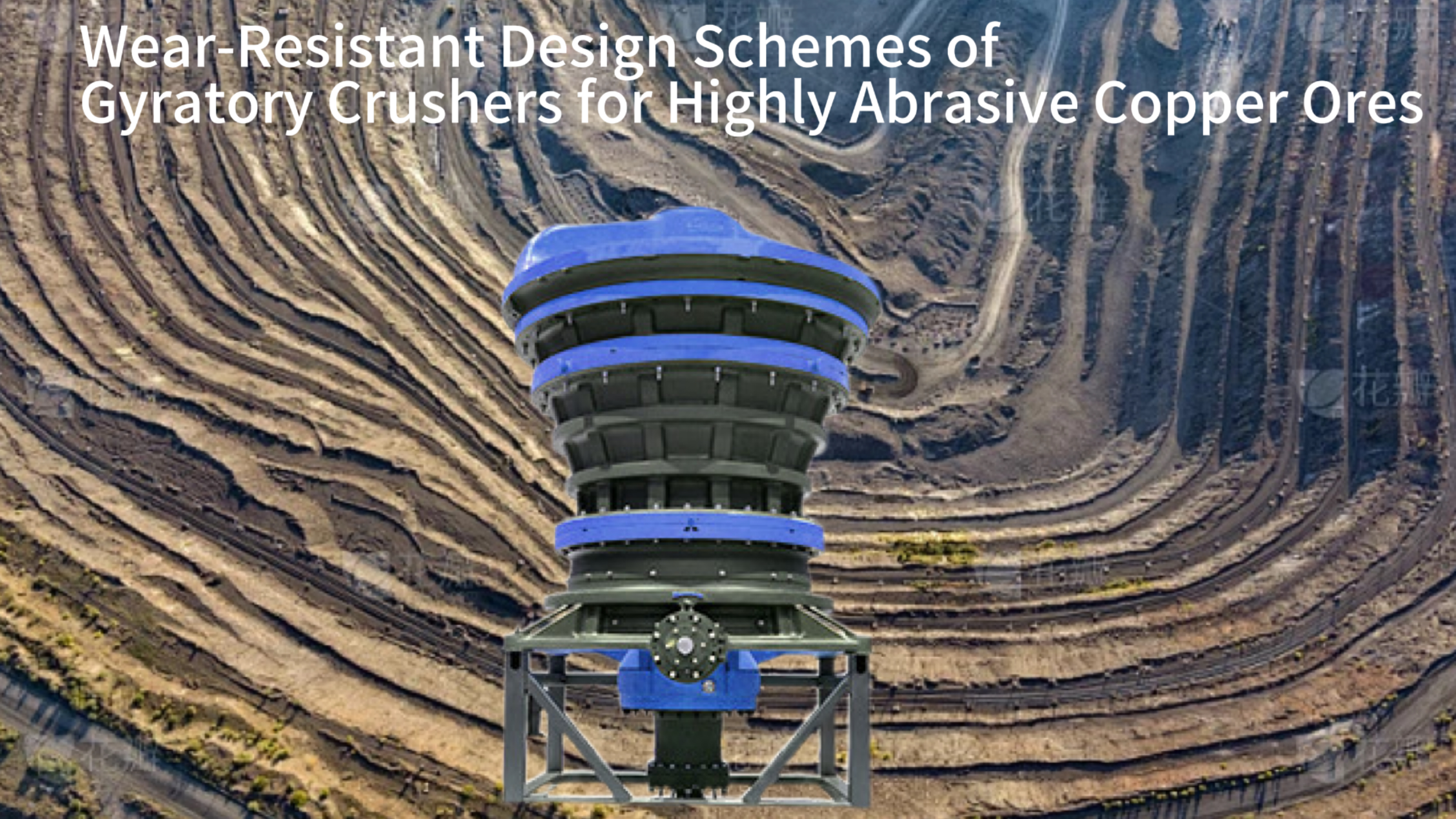 Wear-Resistant Design Schemes of Gyratory Crushers for Highly Abrasive Copper Ores