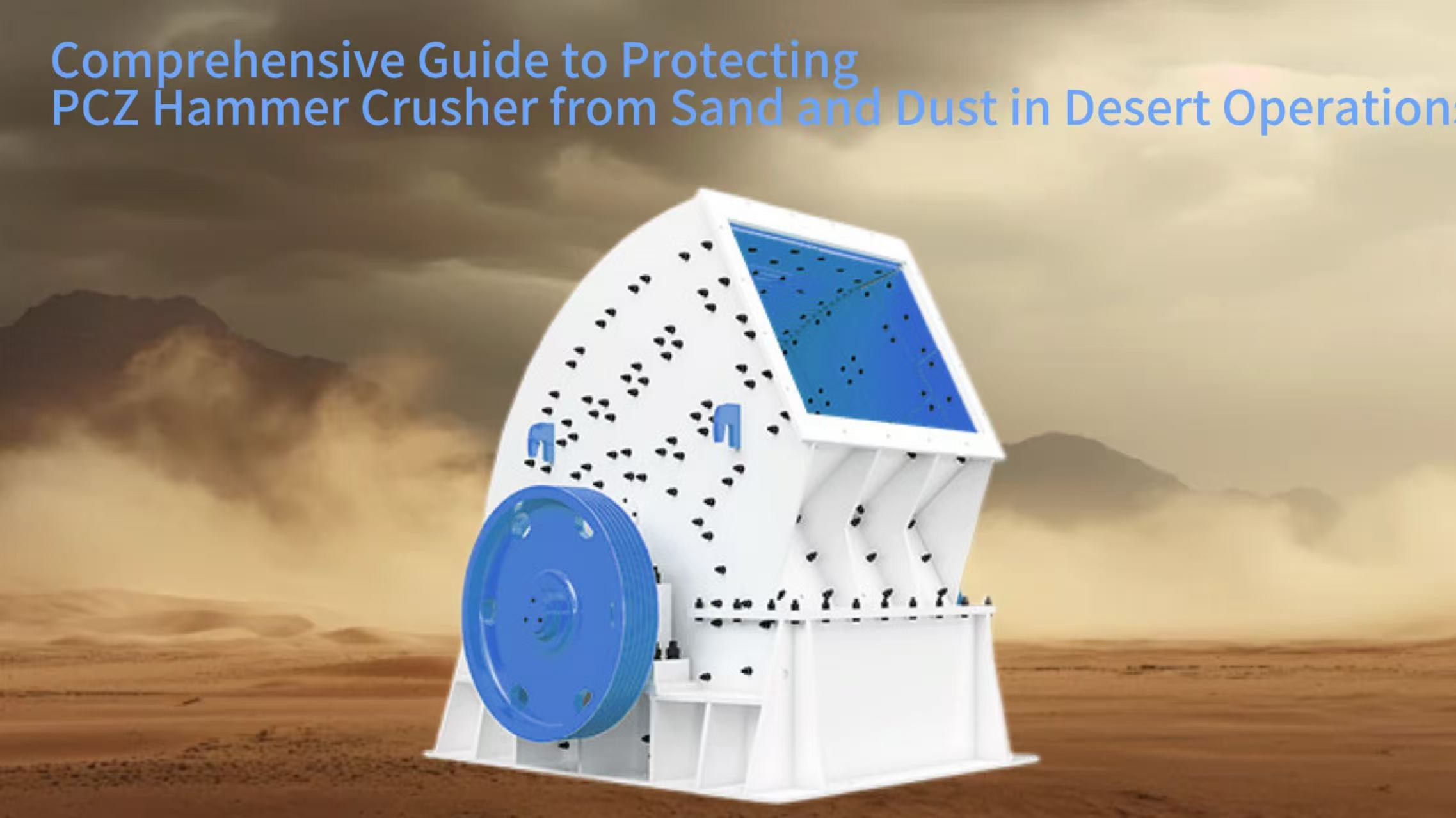 Comprehensive Guide to Protecting PCZ Hammer Crusher from Sand and Dust in Desert Operations