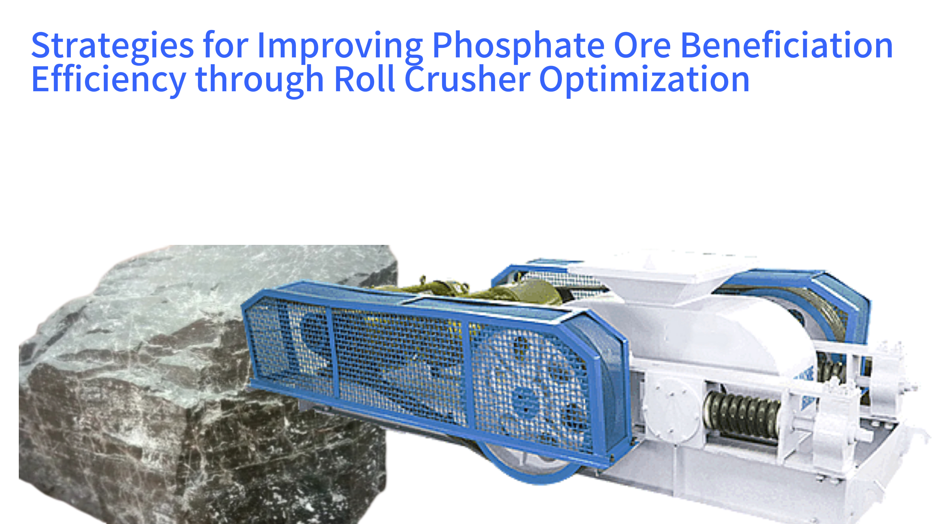 Strategies for Improving Phosphate Ore Beneficiation Efficiency through Roll Crusher Optimization