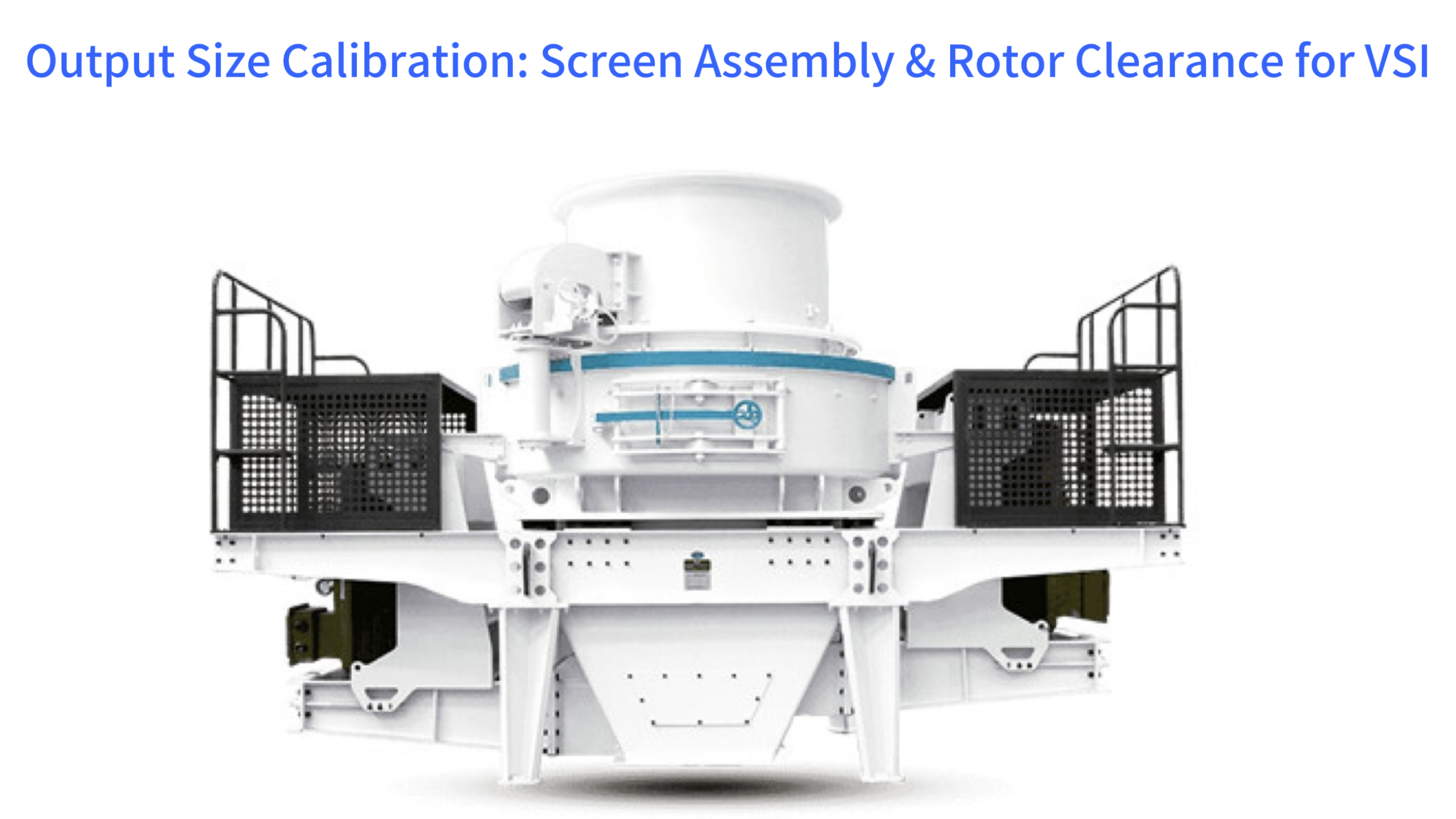 Output Size Calibration: Screen Assembly & Rotor Clearance for VSI