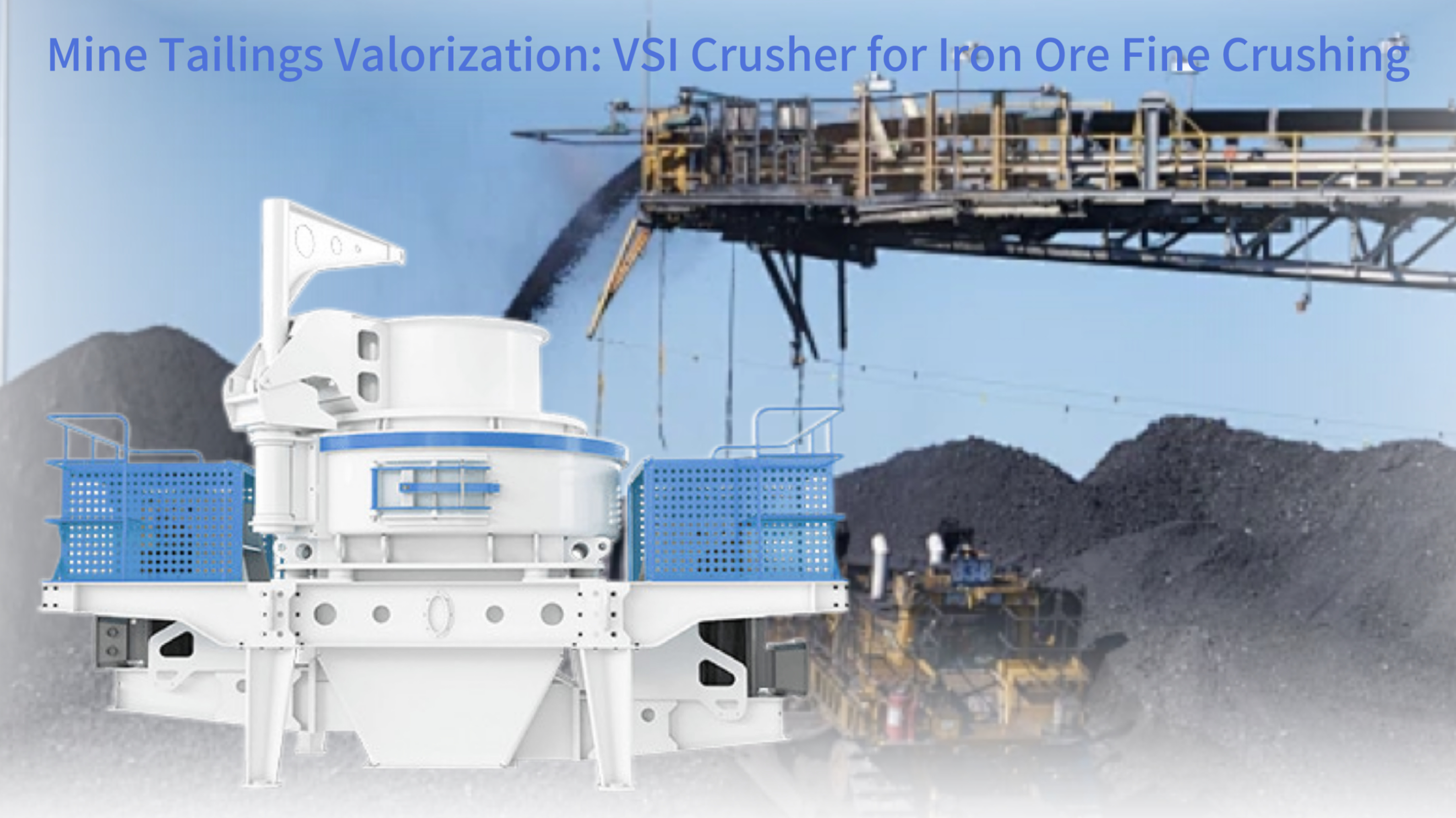 Mine Tailings Valorization: VSI Crusher for Iron Ore Fine Crushing