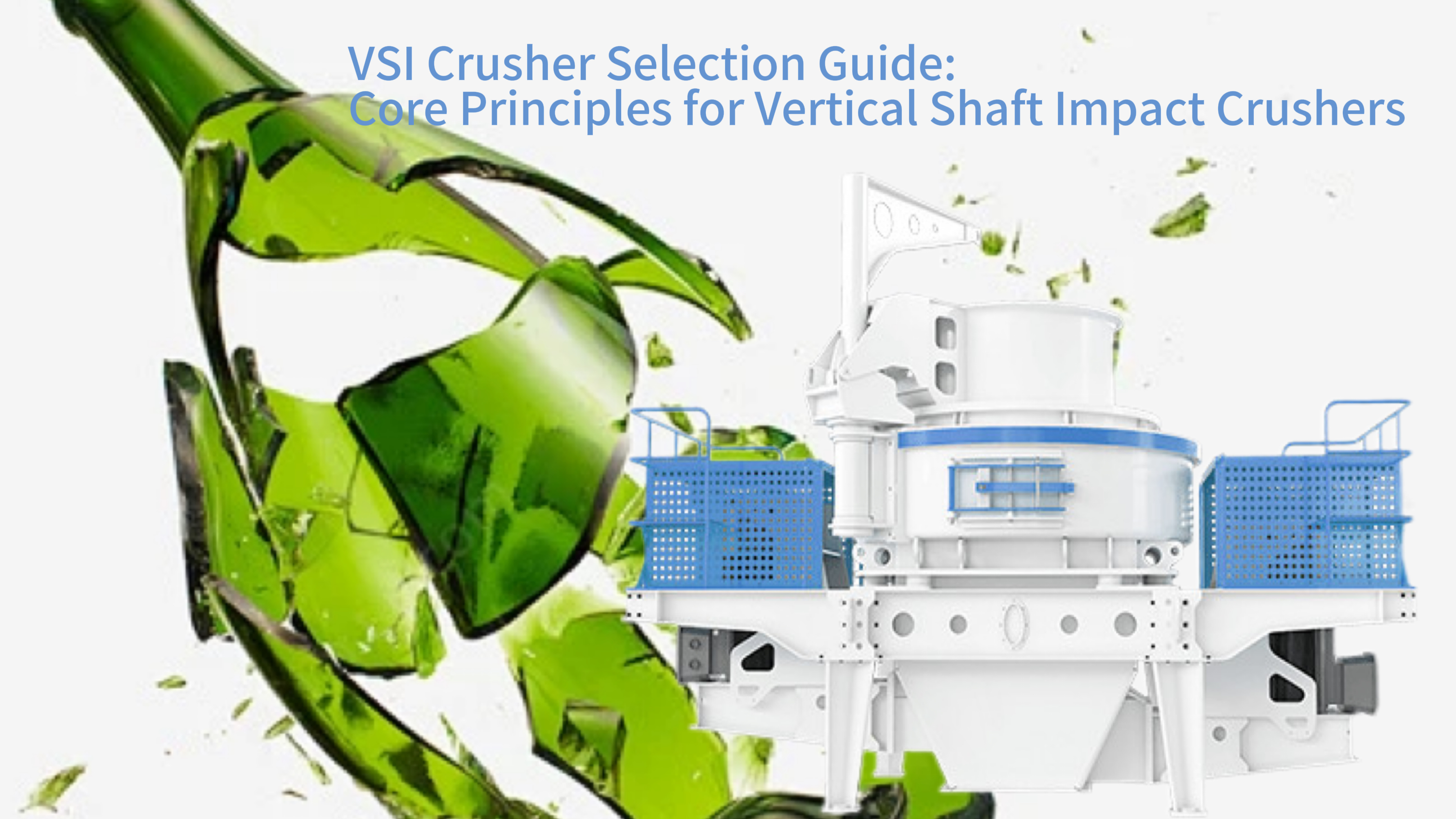 Glass Recycling: VSI Crusher Advantages in Brittle Material Shaping