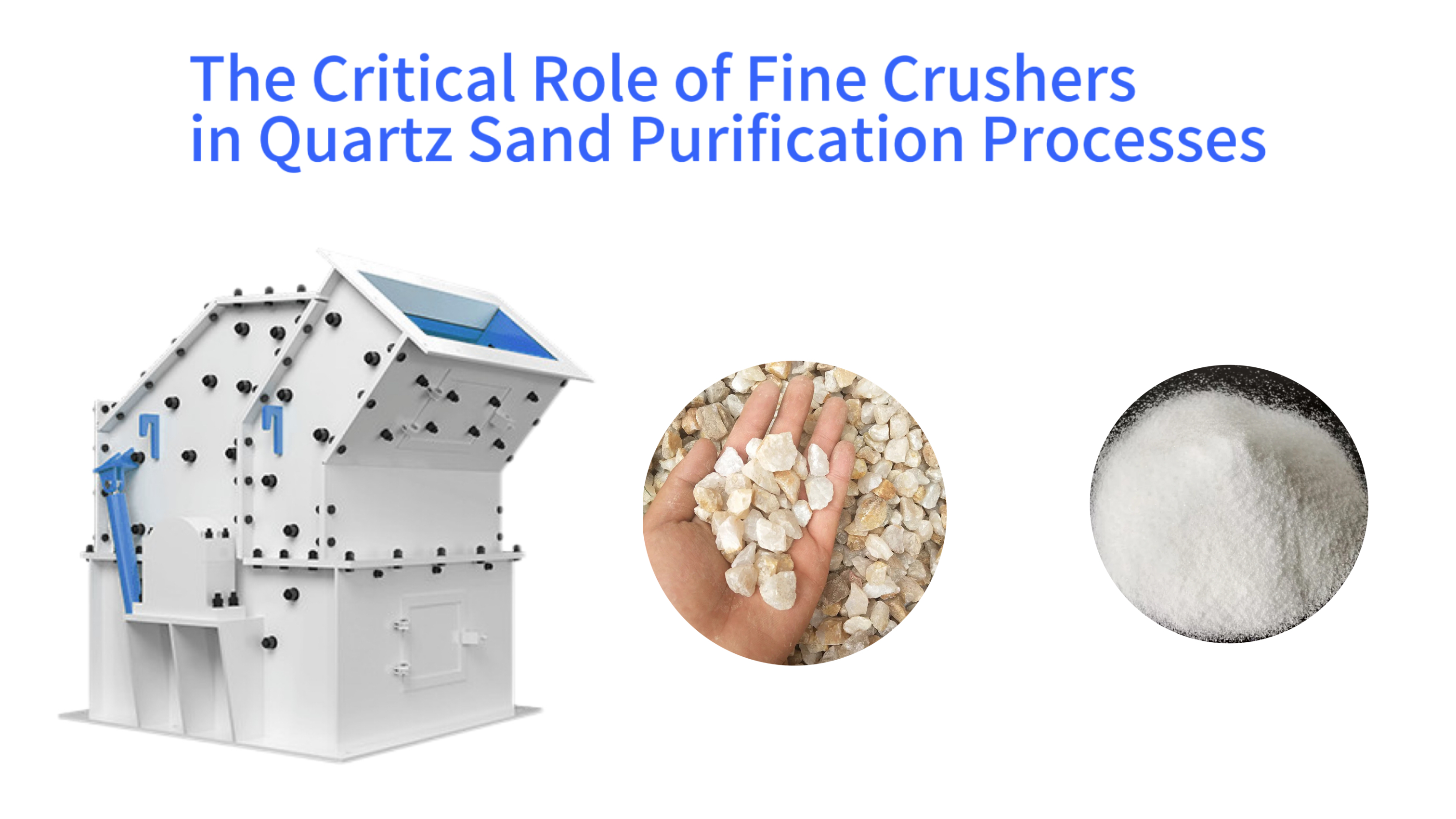 The Critical Role of Fine Crushers in Quartz Sand Purification Processes