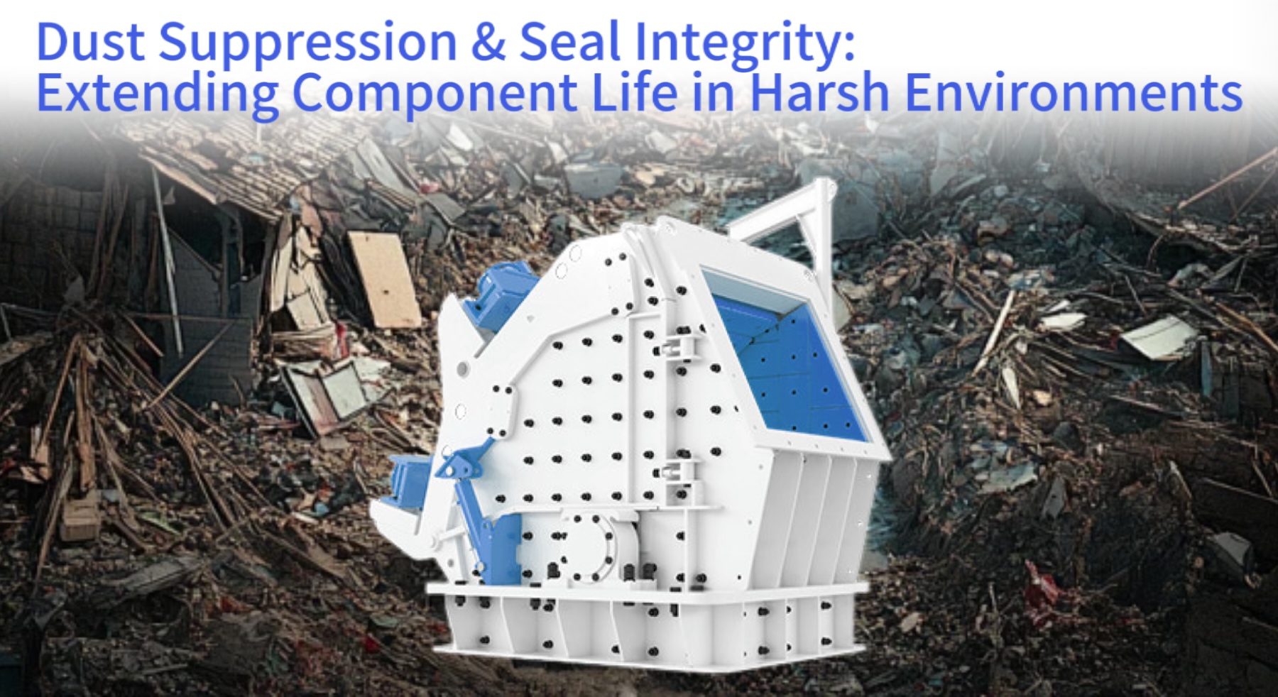 Dust Suppression & Seal Integrity: Extending Component Life in Harsh Environments