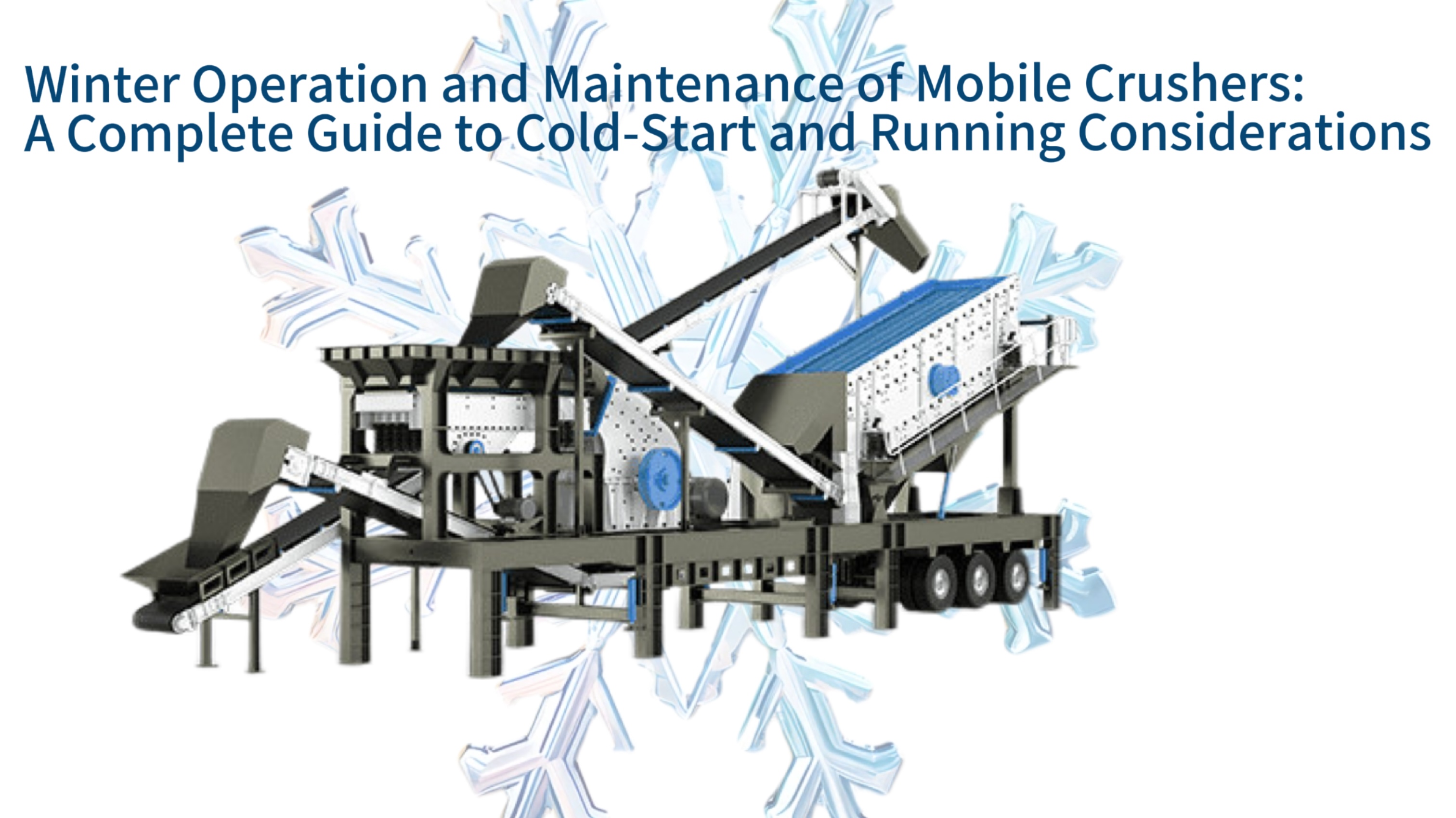 Winter Operation and Maintenance of Mobile Crushers: A Complete Guide to Cold-Start and Running Considerations