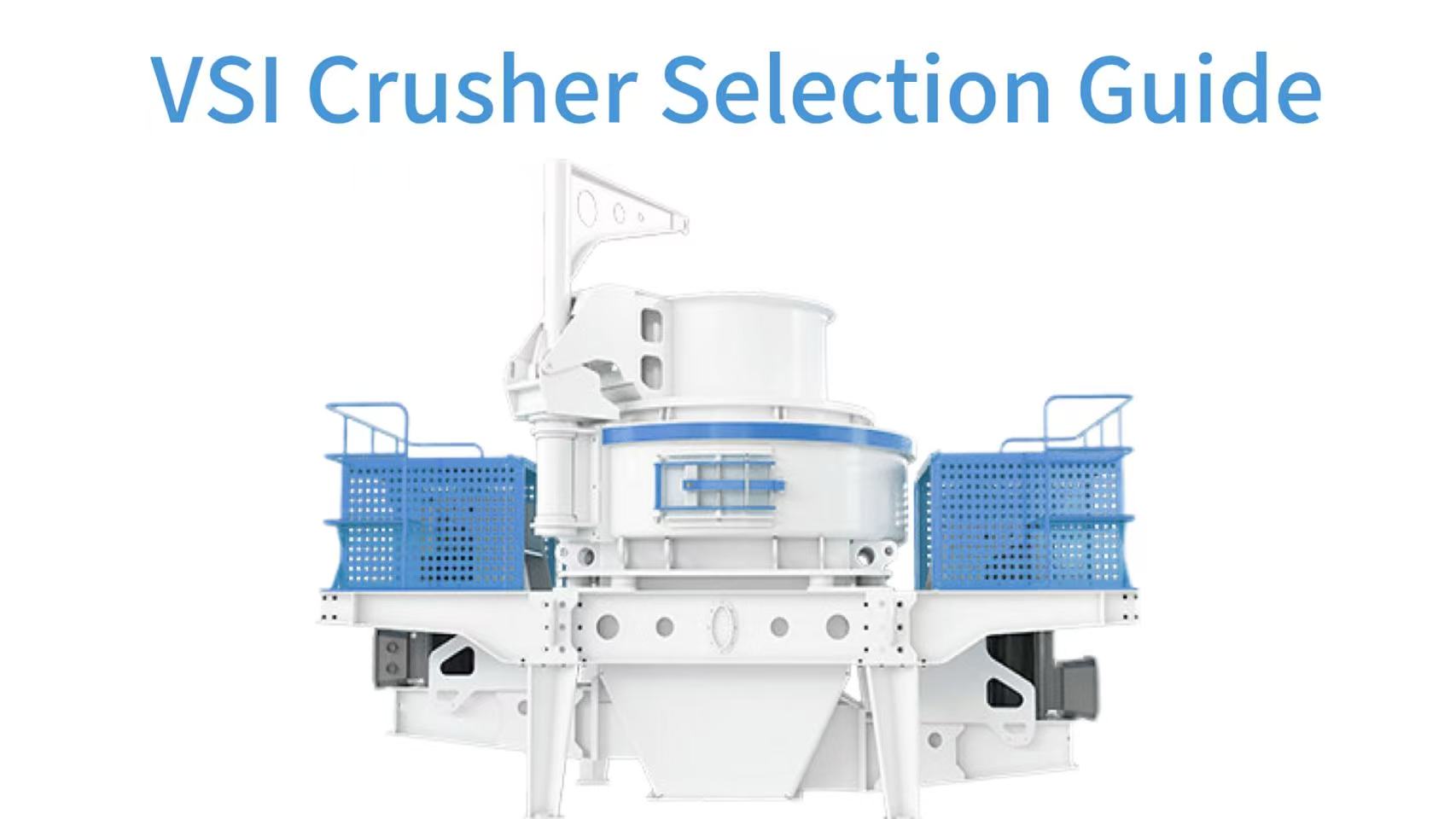 VSI Crusher Selection Guide: Core Principles for Vertical Shaft Impact Crushers