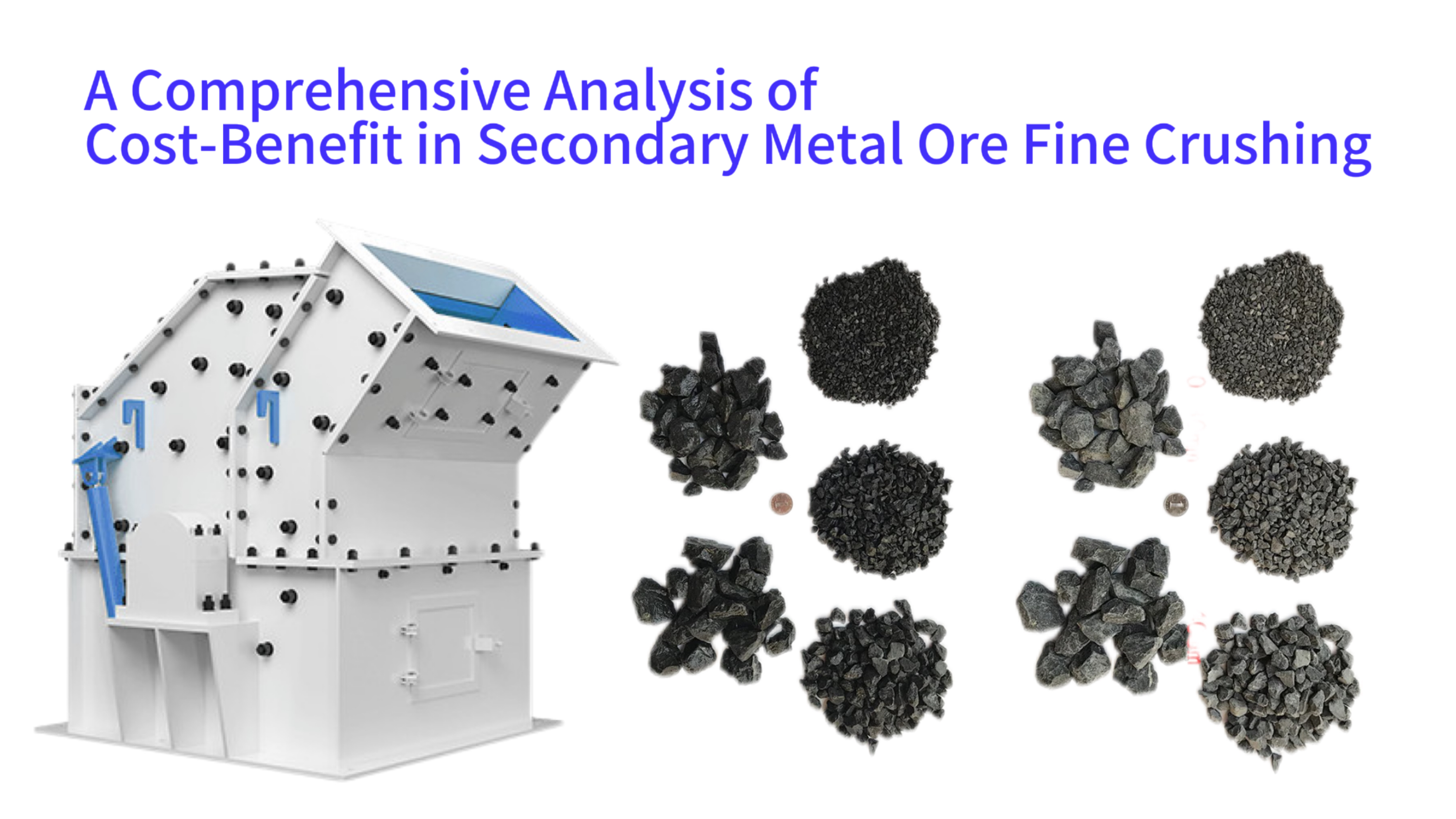 A Comprehensive Analysis of Cost-Benefit in Secondary Metal Ore Fine Crushing