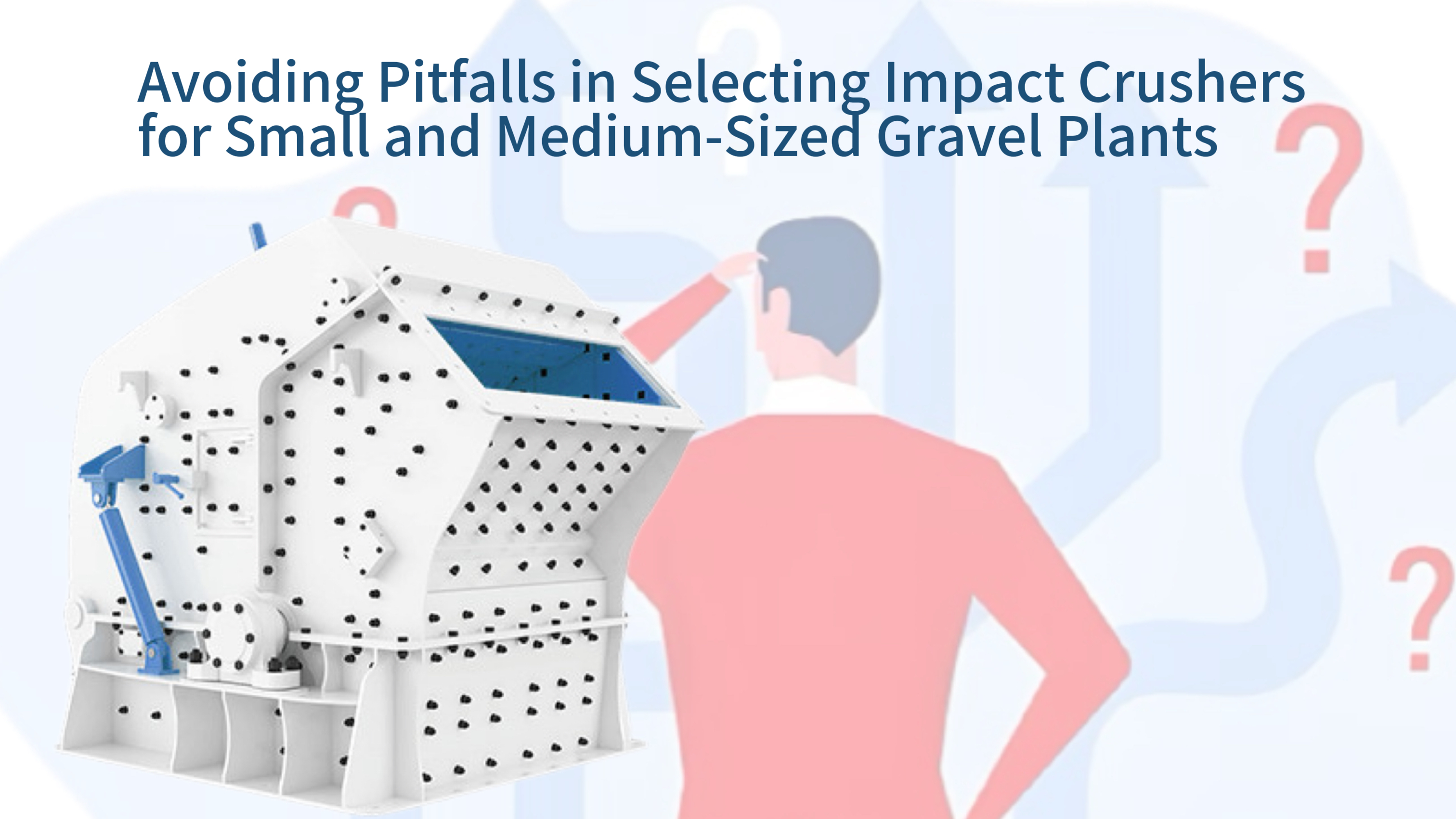 Avoiding Pitfalls in Selecting Impact Crushers for Small and Medium-Sized Gravel Plants