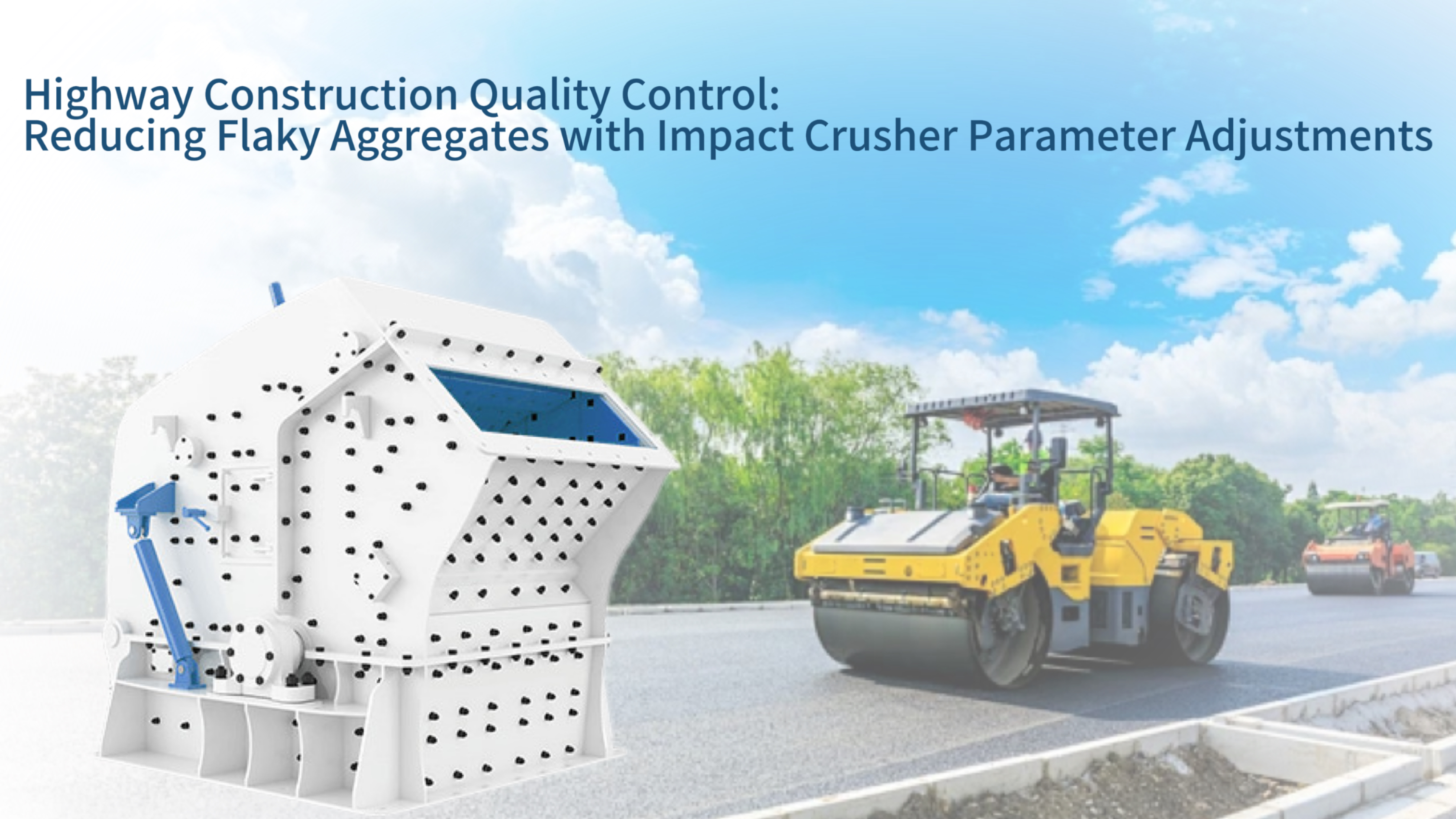 Highway Construction Quality Control: Reducing Flaky Aggregates with Impact Crusher Parameter Adjustments