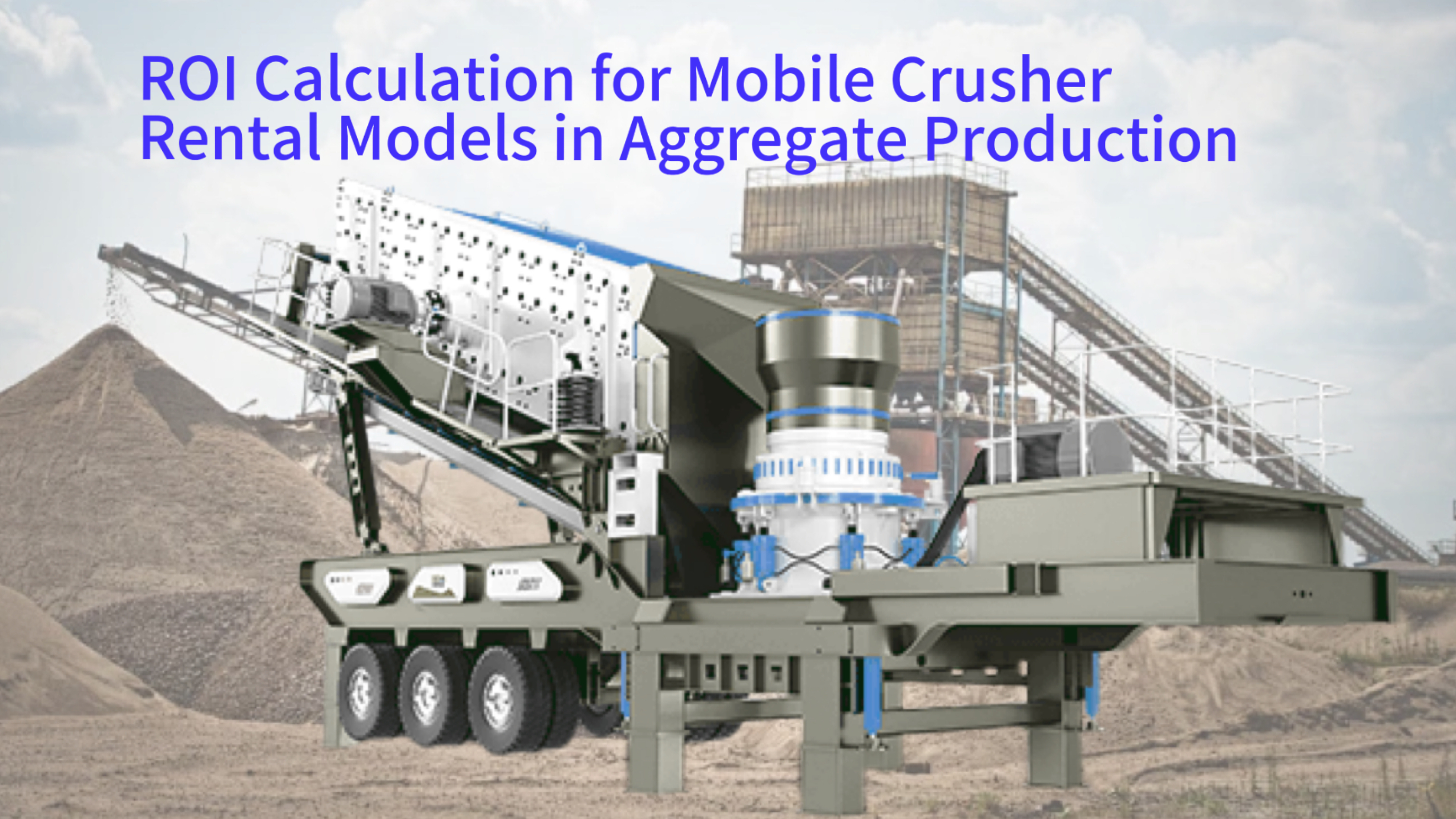 ROI Calculation for Mobile Crusher Rental Models in Aggregate Production