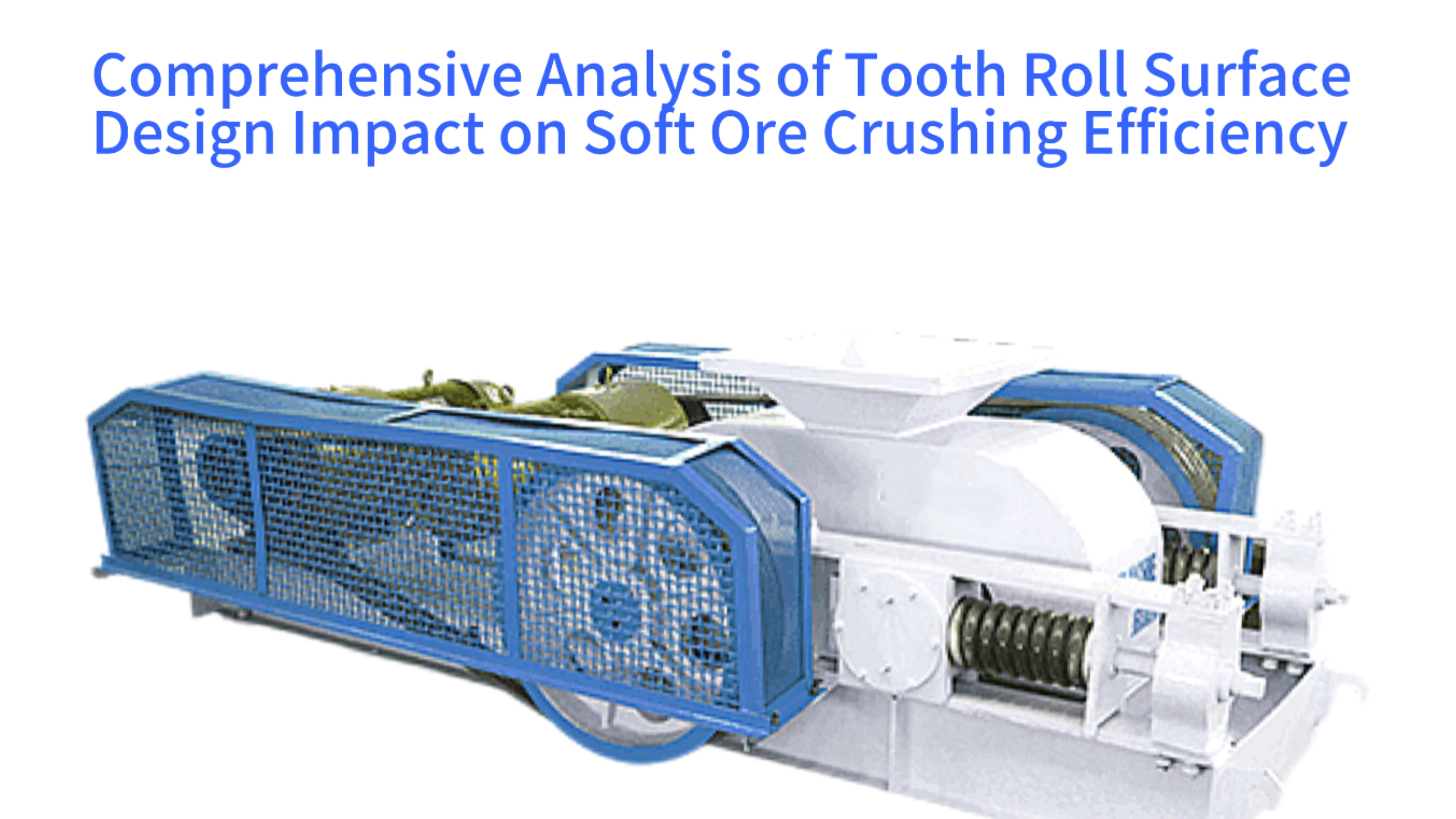 Comprehensive Analysis of Tooth Roll Surface Design Impact on Soft Ore Crushing Efficiency