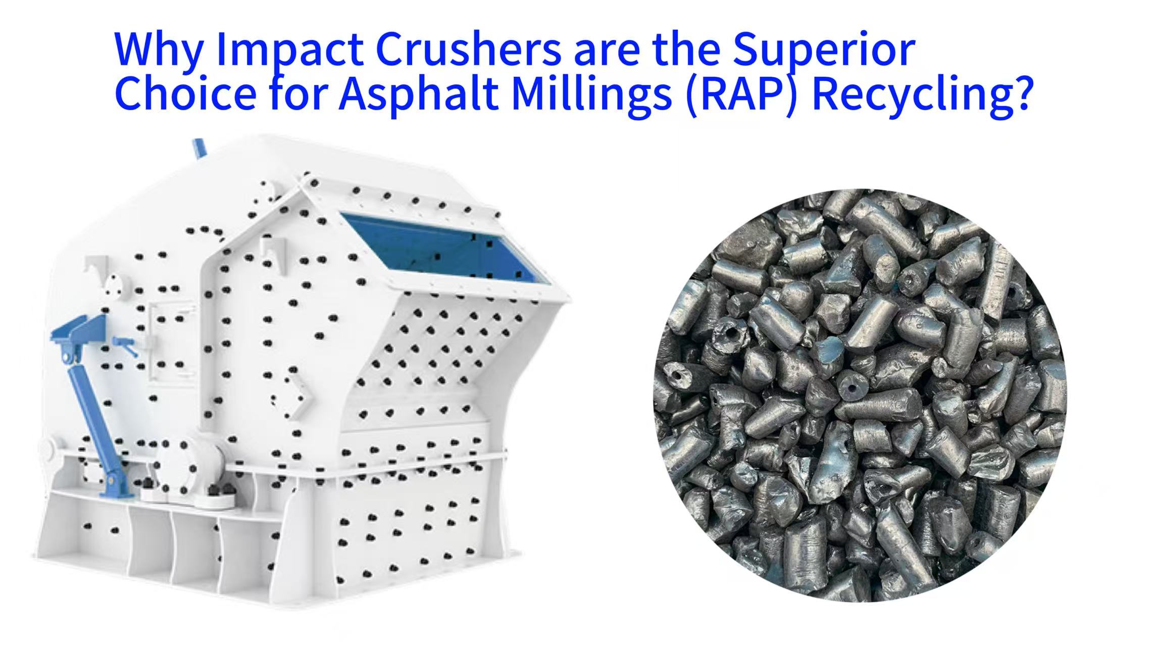 Why Impact Crushers are the Superior Choice for Asphalt Millings (RAP) Recycling?