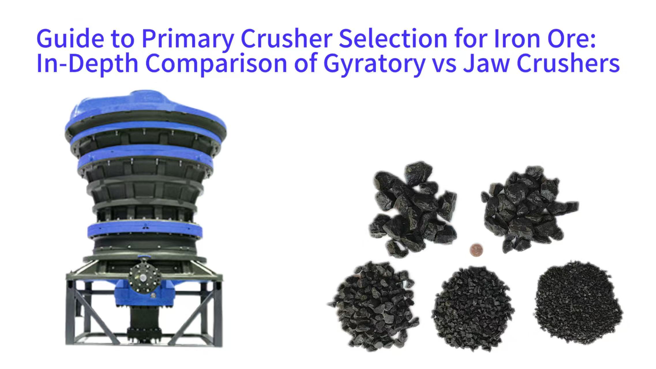 Guide to Primary Crusher Selection for Iron Ore: In-Depth Comparison of Gyratory vs Jaw Crushers