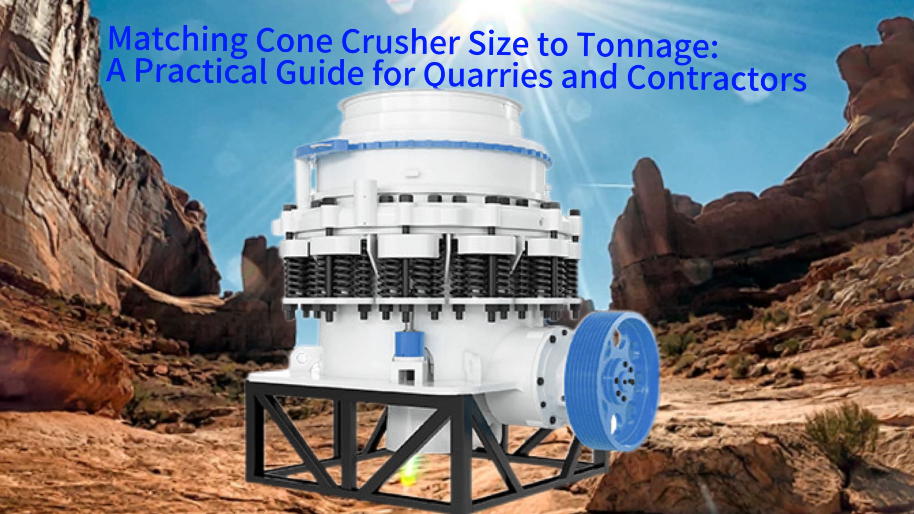 Matching Cone Crusher Size to Tonnage: A Practical Guide for Quarries and Contractors