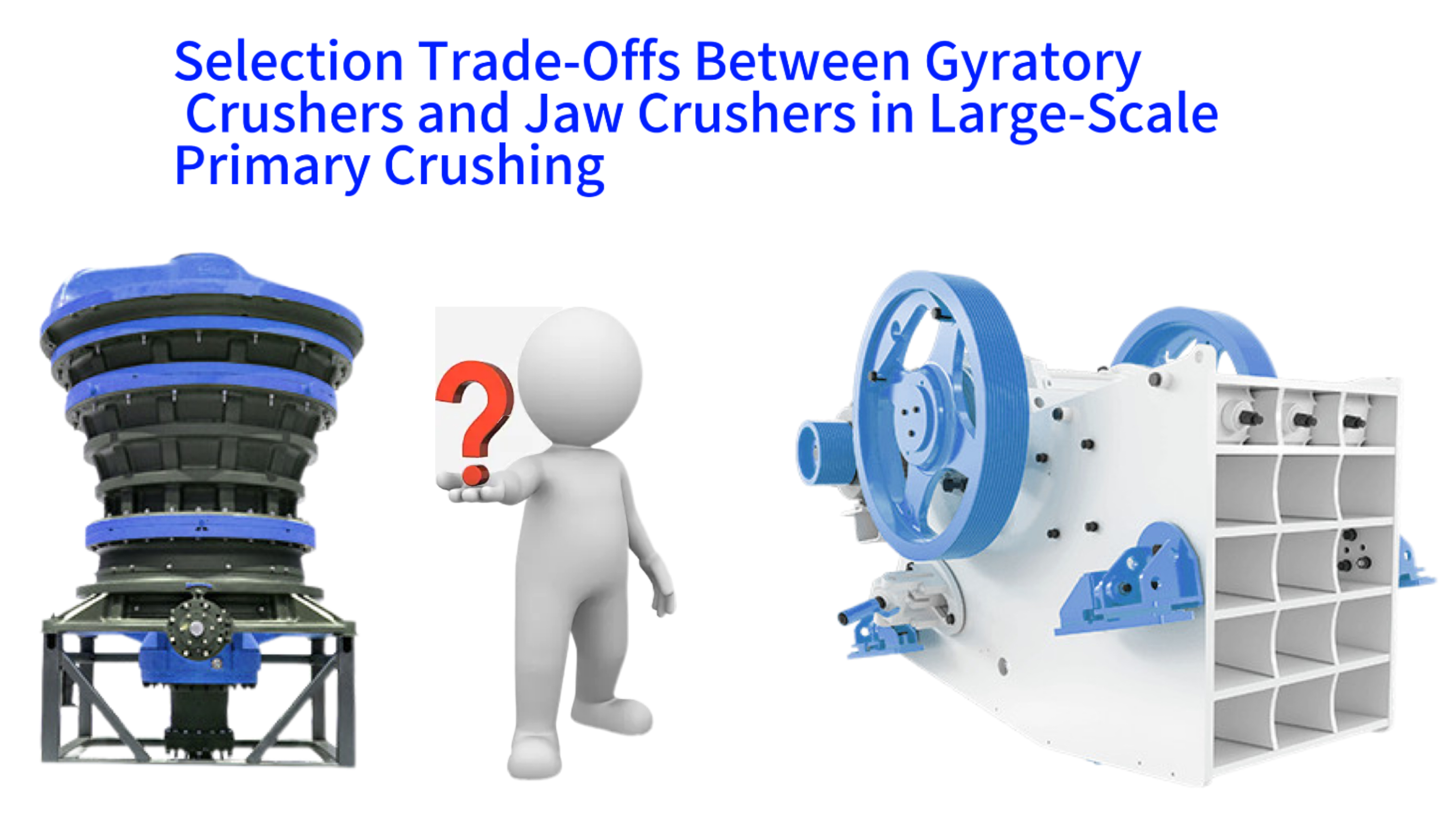 Selection Trade-Offs Between Gyratory Crushers and Jaw Crushers in Large-Scale Primary Crushing