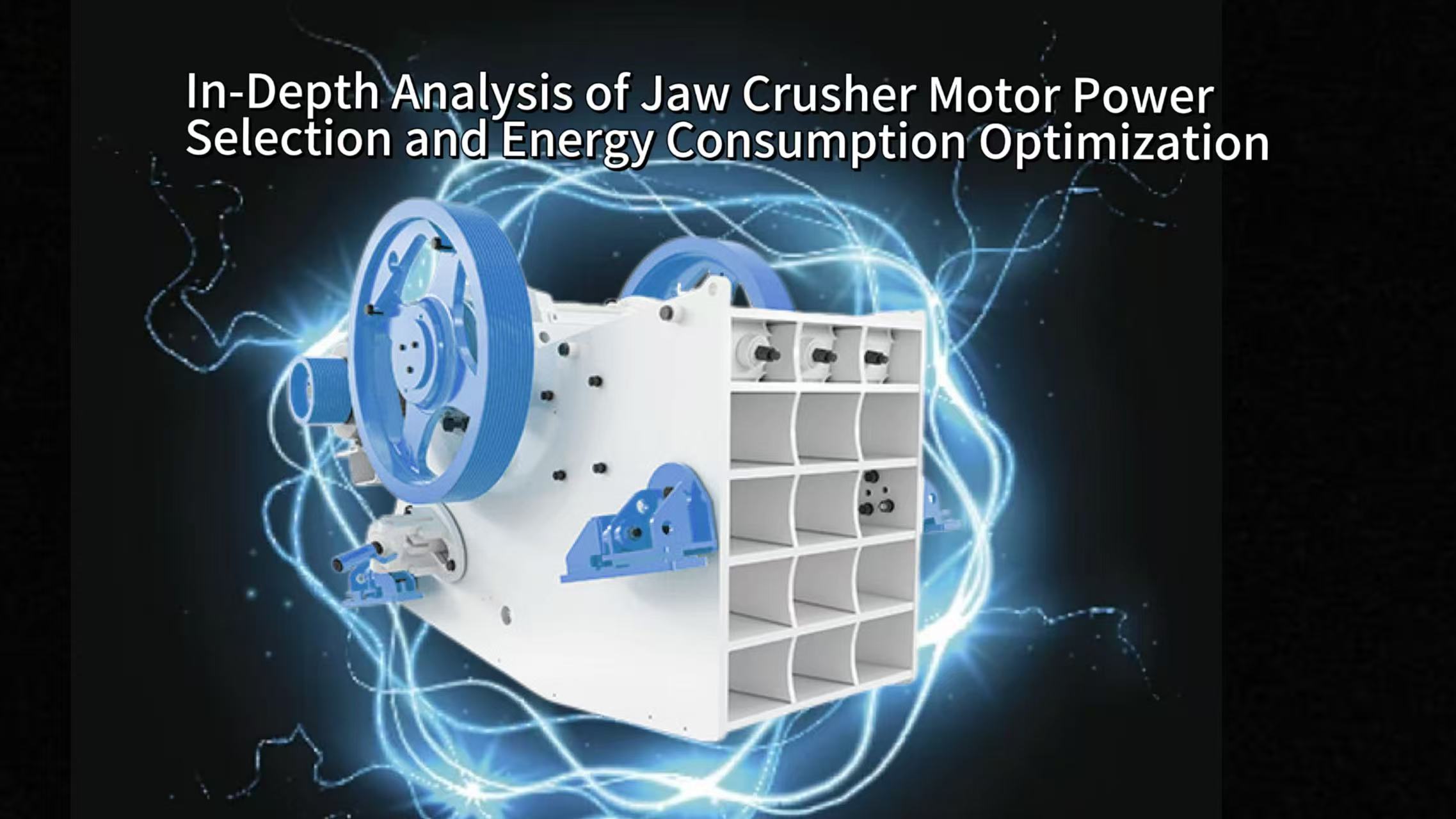 In-Depth Analysis of Jaw Crusher Motor Power Selection and Energy Consumption Optimization