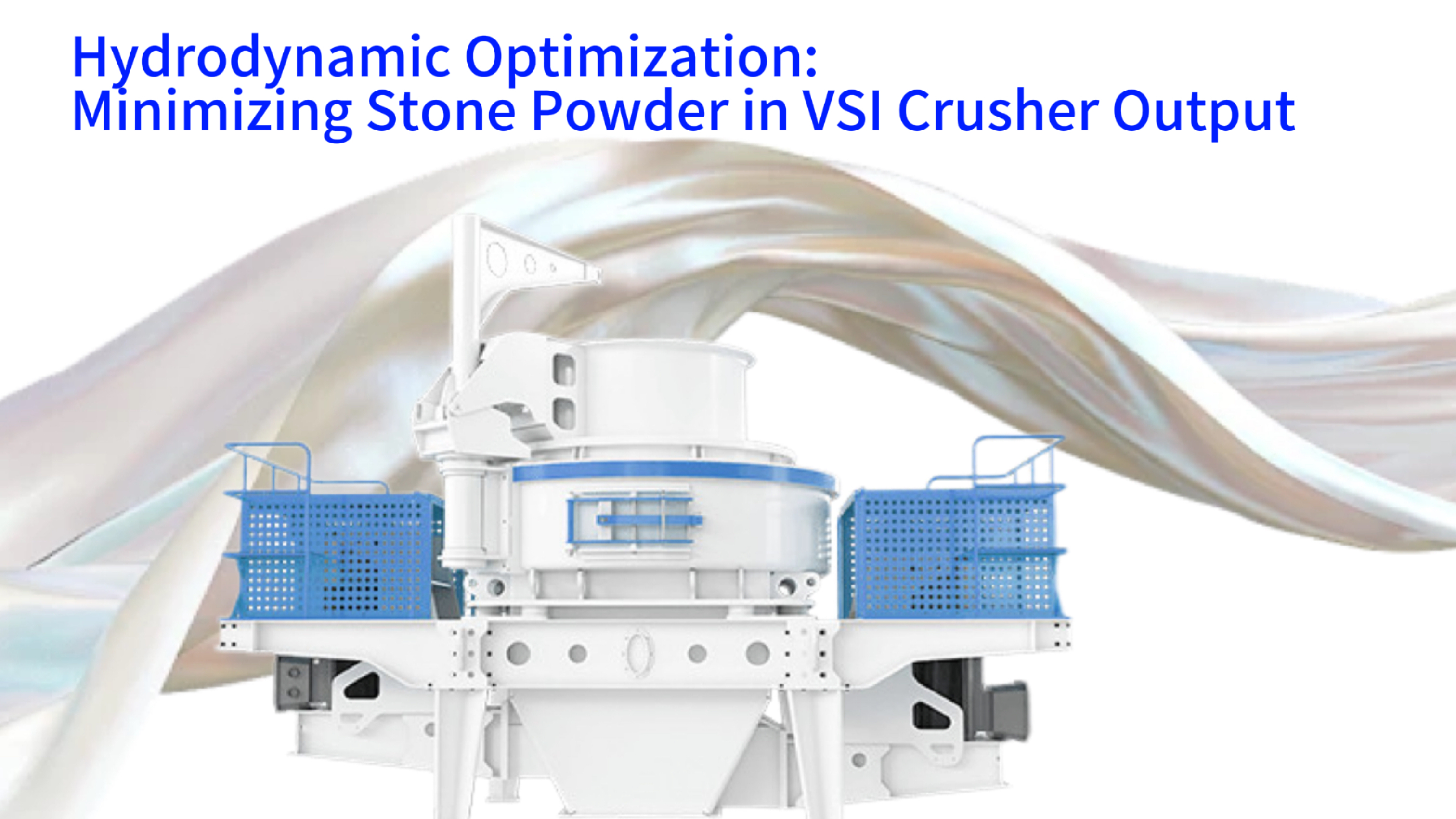 How Hydrodynamic Design Reduces Stone Powder Content in VSI Crusher?