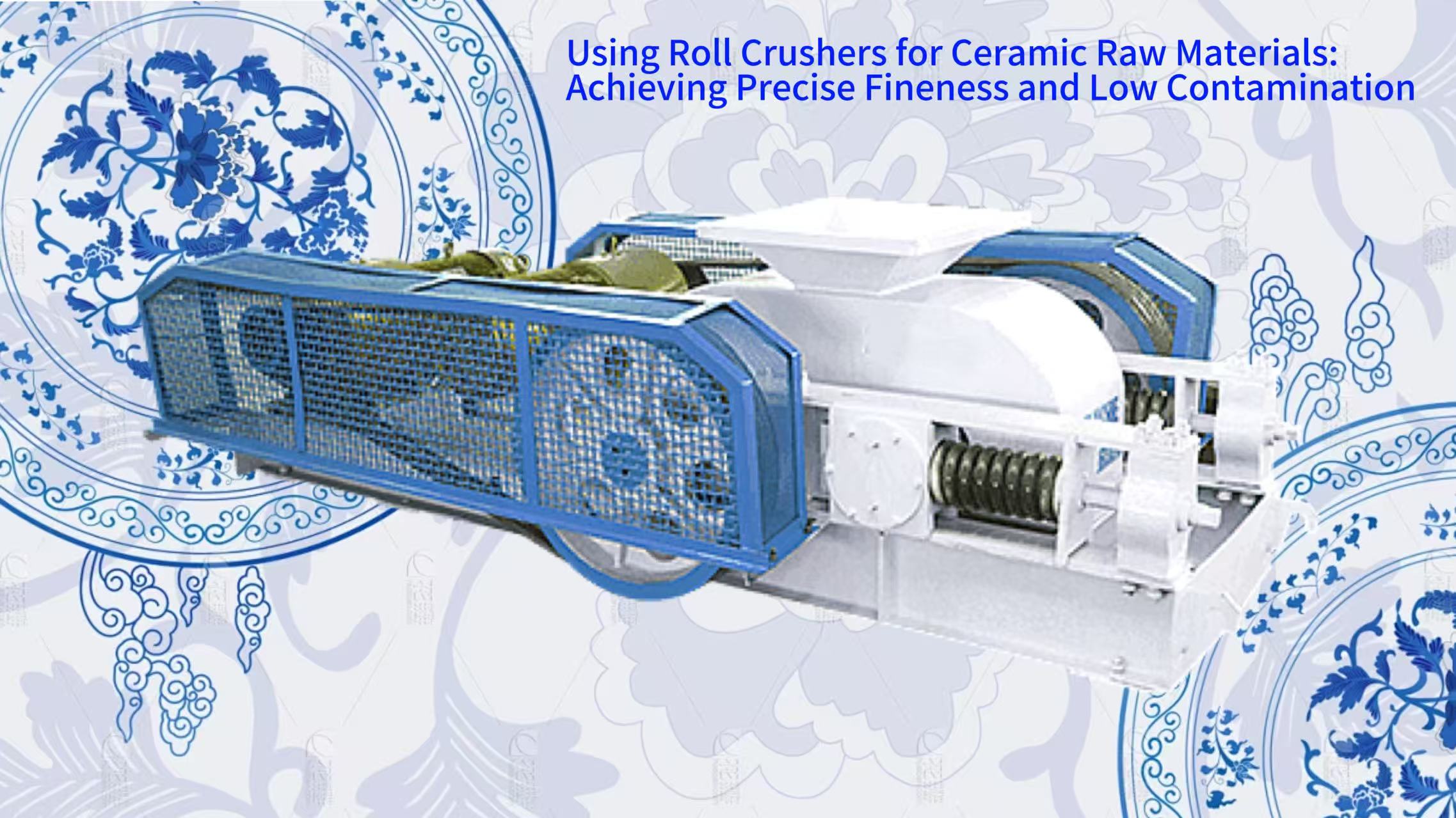 Using Roll Crushers for Ceramic Raw Materials: Achieving Precise Fineness and Low Contamination