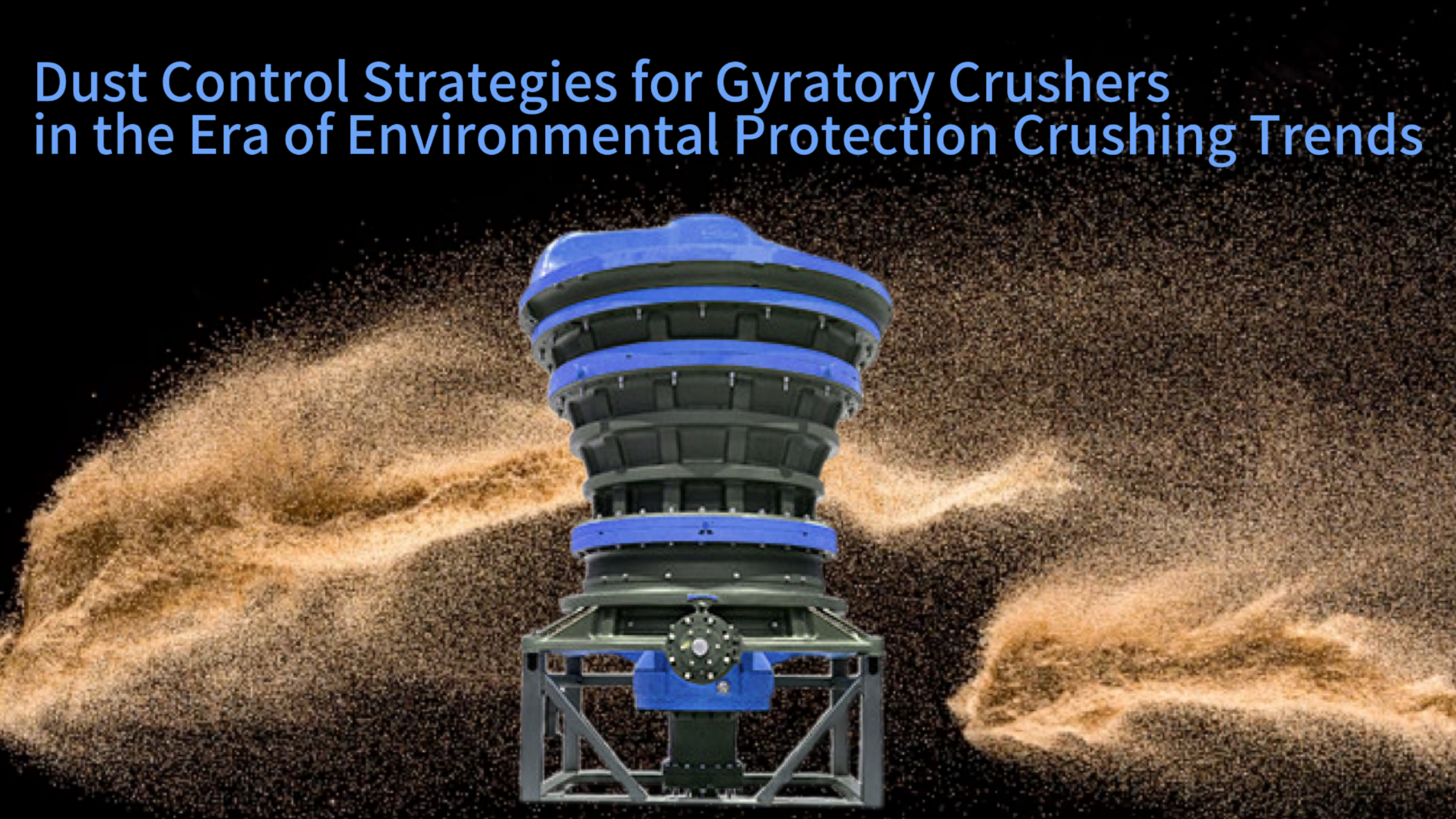 Dust Control Strategies for Gyratory Crushers in the Era of Environmental Protection Crushing Trends