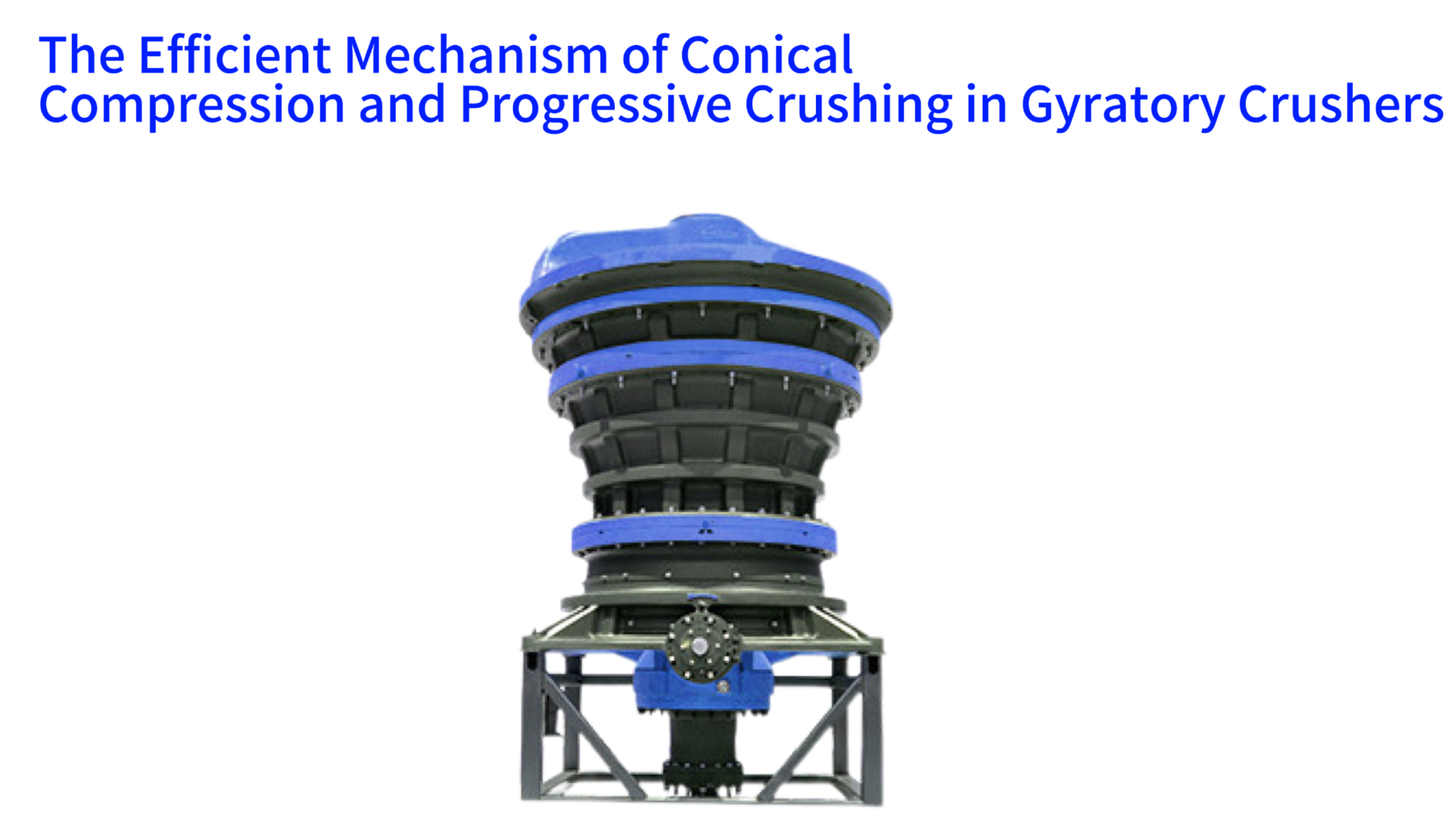 The Efficient Mechanism of Conical Compression and Progressive Crushing in Gyratory Crushers