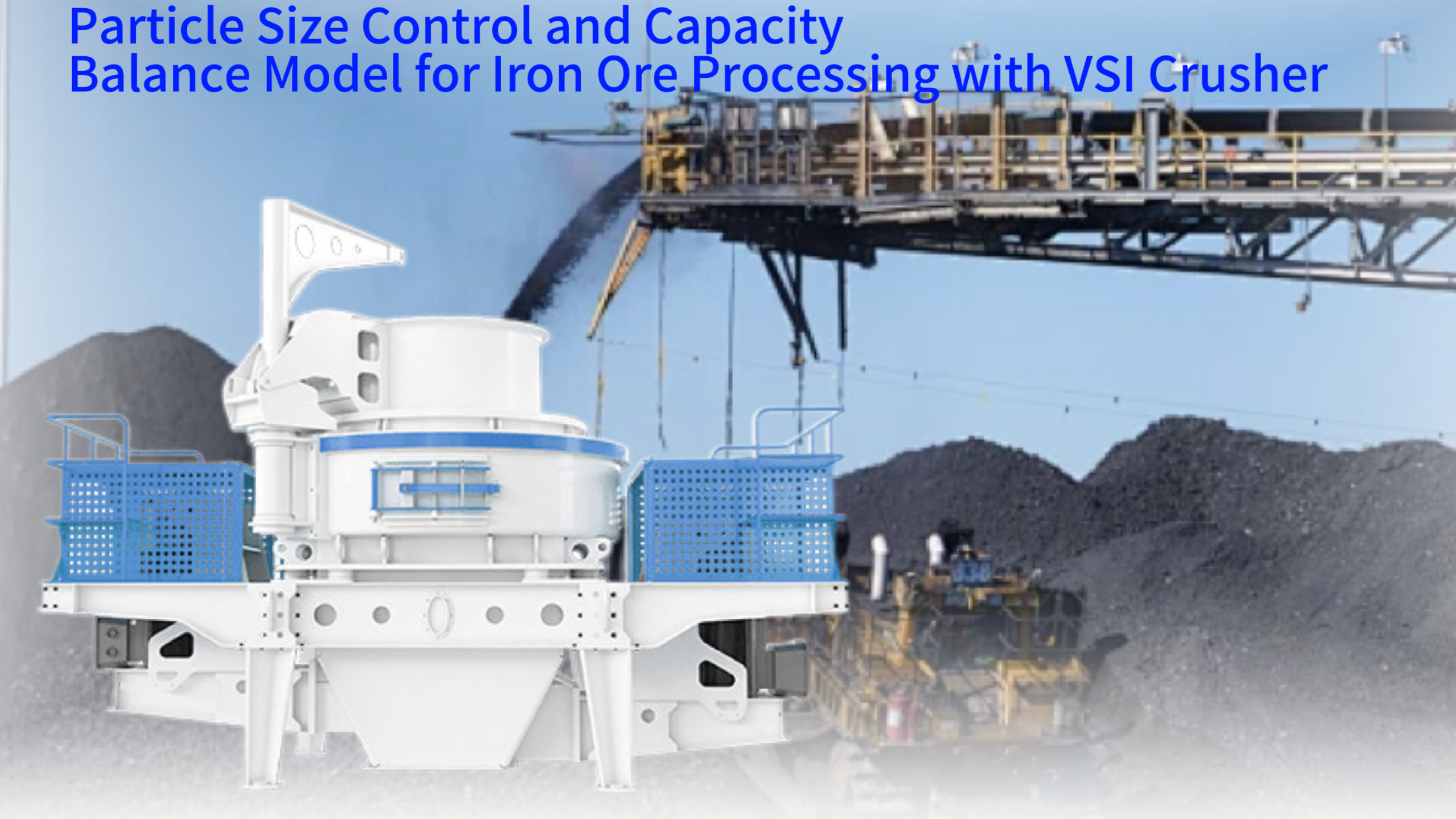 Particle Size Control and Capacity Balance Model for Iron Ore Processing with VSI Crusher