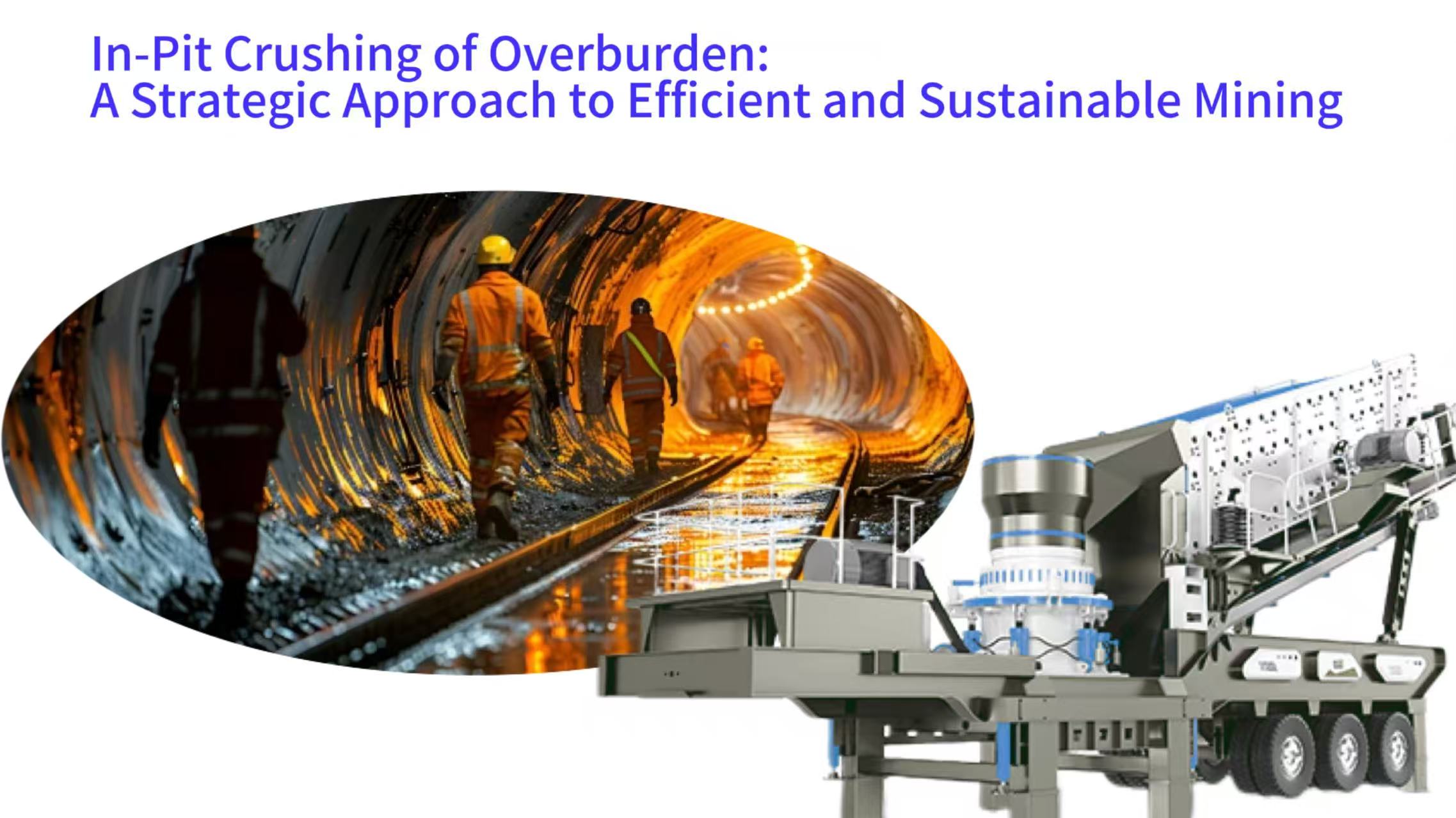 In-Pit Crushing of Overburden: A Strategic Approach to Efficient and Sustainable Mining