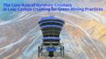 The Core Role of Gyratory Crushers in Low-Carbon Crushing for Green Mining Practices