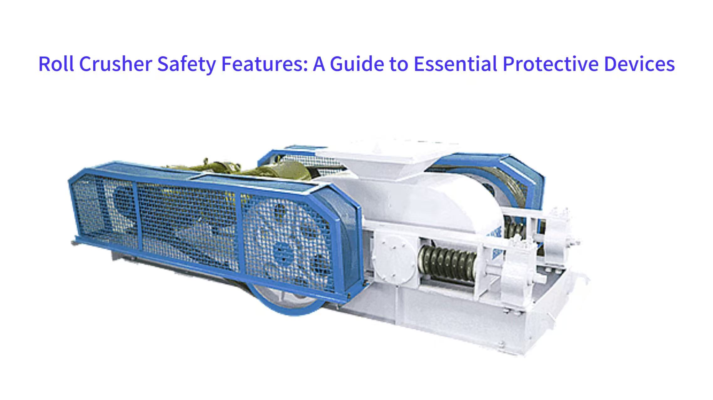 Roll Crusher Safety Features: A Guide to Essential Protective Devices