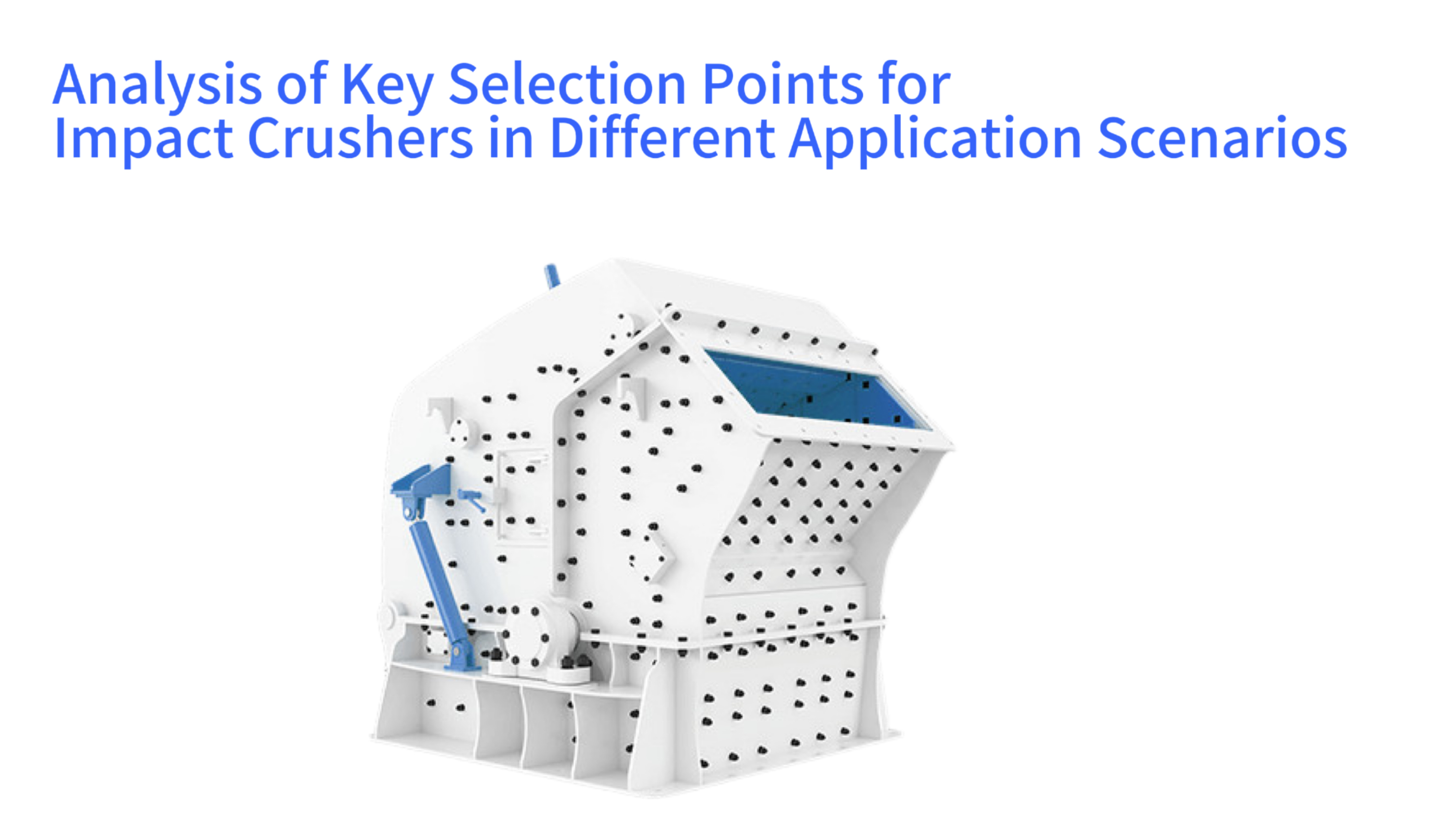 Analysis of Key Selection Points for Impact Crushers in Different Application Scenarios