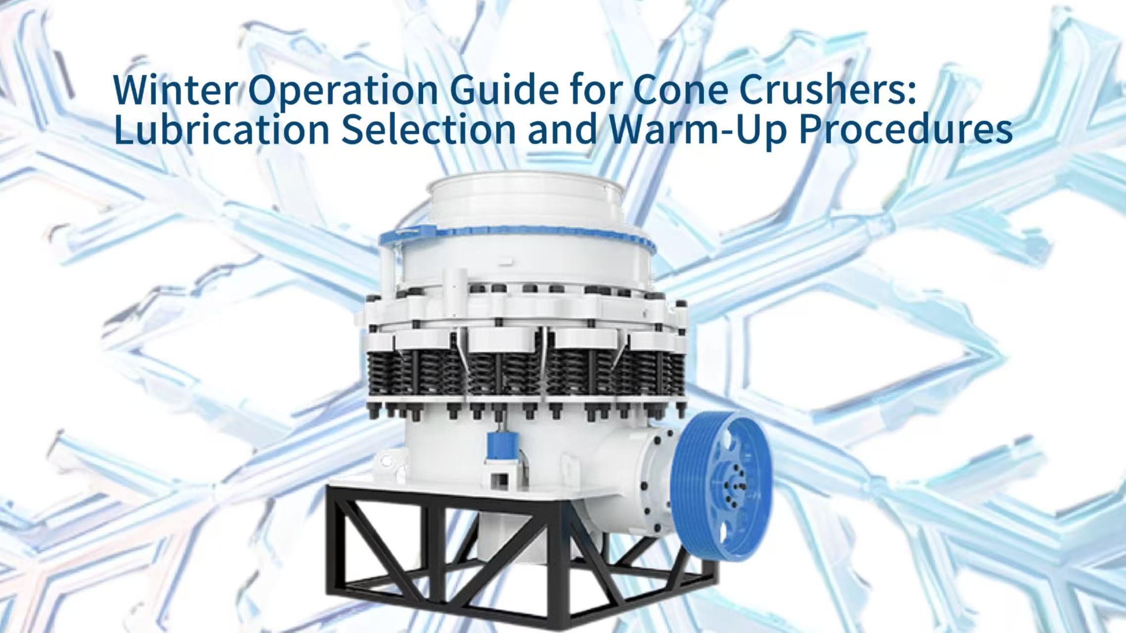 Winter Operation Guide for Cone Crushers: Lubrication Selection and Warm-Up Procedures