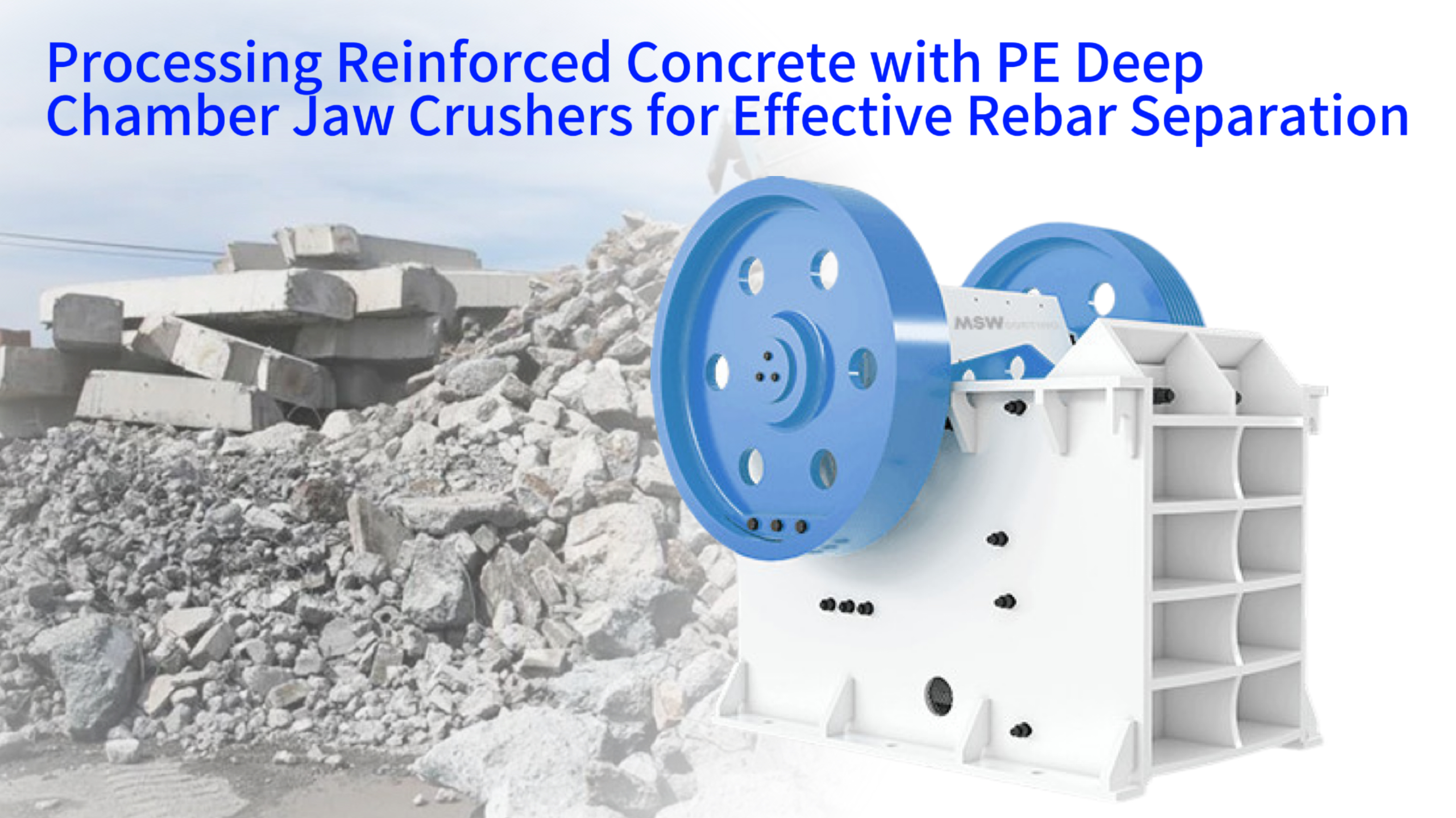 Processing Reinforced Concrete with PE Deep Chamber Jaw Crushers for Effective Rebar Separation