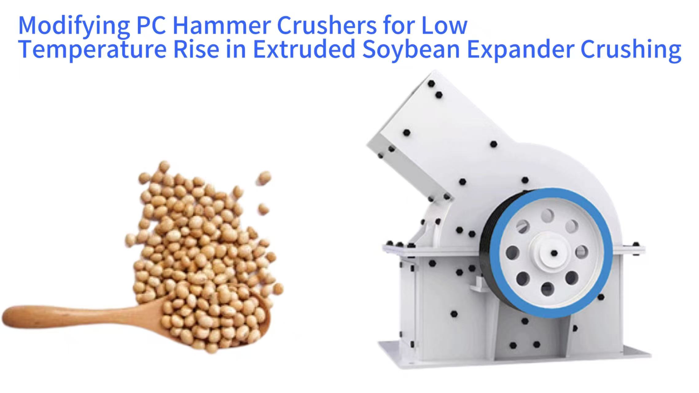 Modifying PC Hammer Crushers for Low Temperature Rise in Extruded Soybean Expander Crushing