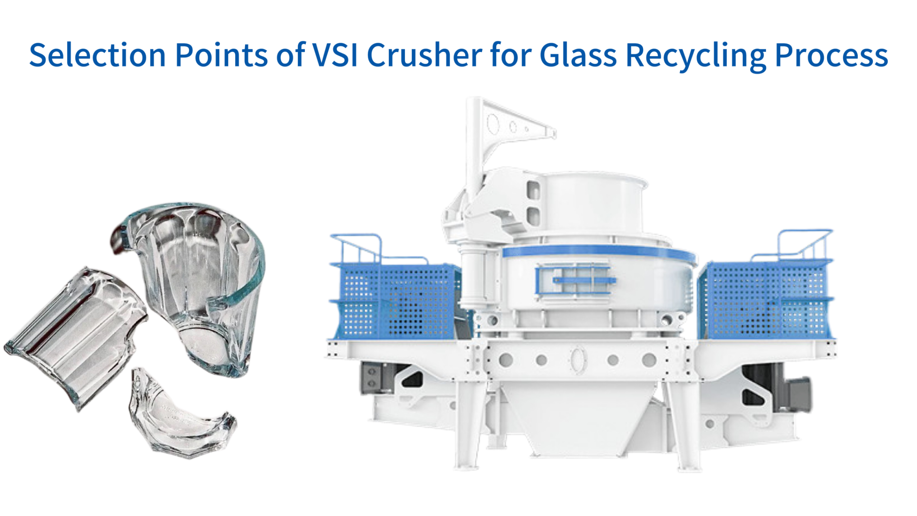 Selection Points of VSI Crusher for Glass Recycling Process