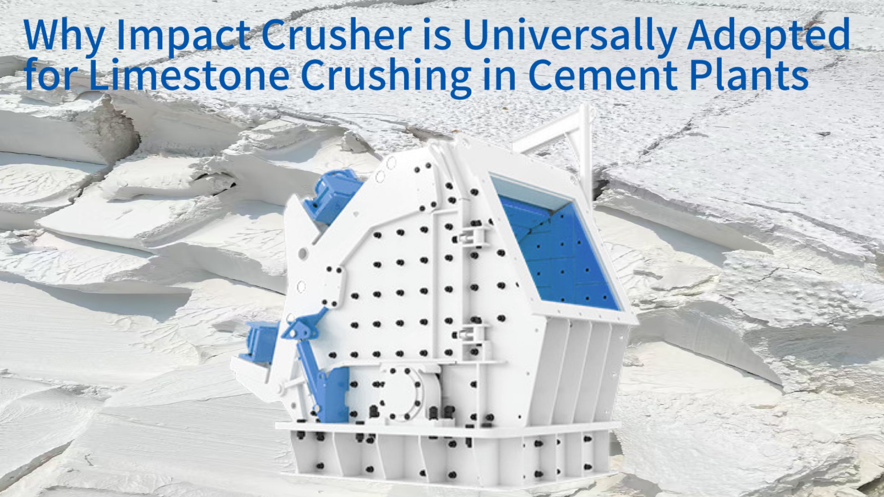 Why Impact Crusher is Universally Adopted for Limestone Crushing in Cement Plants